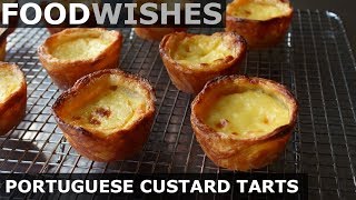 Portuguese Custard Tarts Pasteis de Nata  Food Wishes [upl. by Wilcox]