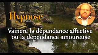 Hypnose dépendance affective et dépendance amoureuse [upl. by Sofie]