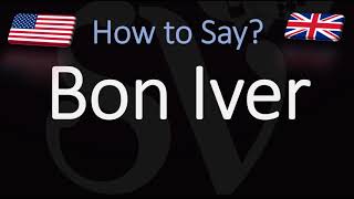 How to Pronounce Bon Iver CORRECTLY [upl. by Snyder887]