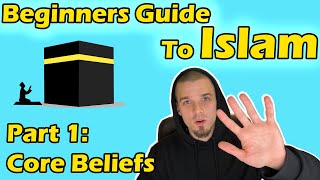 Beginners Guide to Islam Part 1 Core Beliefs [upl. by Heman151]