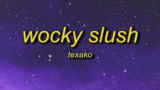 Texako  Wocky Slush Lyrics  that thing bleeding wocky slush [upl. by Denise]