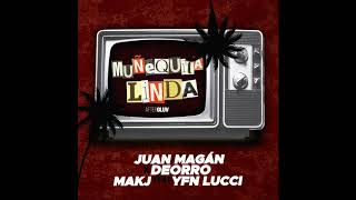 Juan Magán x Deorro amp MAKJ feat YFN LUCCI  Muñequita Linda Original Mix [upl. by Earla]