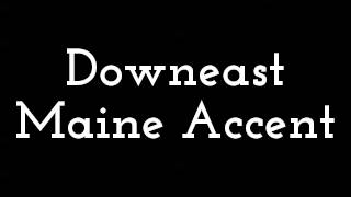 Downeast Maine Accent [upl. by Volnay]