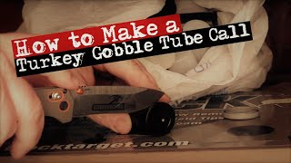 How to Make a Turkey Gobble Tube Call [upl. by Yarled]