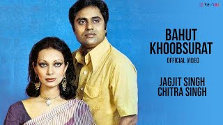 Jagjit Singh amp Chitra Singh  Bahut Khoobsurat Official Video  Ghazals [upl. by Roswell]