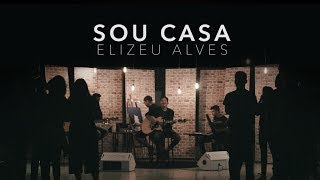 Elizeu Alves  Sou Casa Clipe Oficial [upl. by Lewellen]