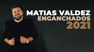 Matias Valdez  Enganchados 2021 [upl. by Ayeka]