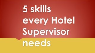 5 Essential Skills for Hotel Supervisors [upl. by Muncey]