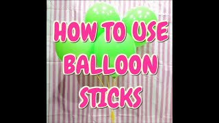 How to Use Balloon Sticks [upl. by Iridis3]