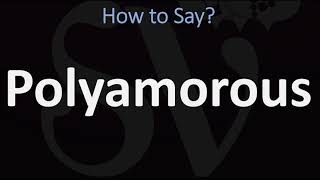 How to Pronounce Polyamorous CORRECTLY [upl. by Himelman]