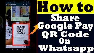 How to Share  Send Google Pay QR Code on Whatsapp  google pay qr code kaise send kare whatsapp par [upl. by Adnima]