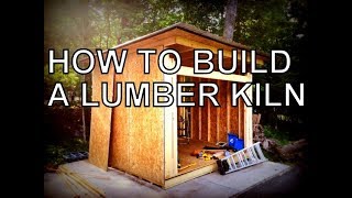 HOW TO BUILD A LUMBER KILN THE COMPLETE BUILD [upl. by Tohcnarf]