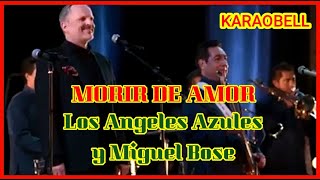 Los Angeles Azules y Miguel Bose Morir de amor karaoke KB [upl. by Eixam]