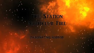 The Station Nightclub Fire  A Short Documentary  Fascinating Horror [upl. by Herriott]