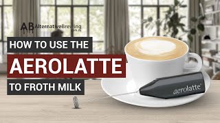 How To Use the AeroLatte To Froth Milk [upl. by Synn397]