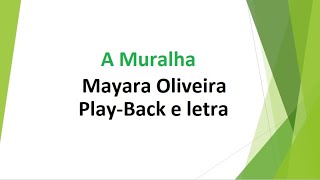 A Muralha  Mayara Oliveira  playback e letra [upl. by Hersh311]