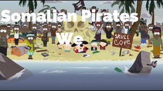 Somalian Pirates WeSouth Park Lyrics [upl. by Eddra]