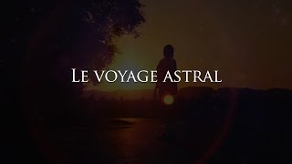 Le voyage astral [upl. by Lightman]