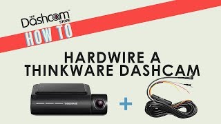 How To Hardwire A Thinkware Dashcam  Installation Guide by The Dashcam Store™ [upl. by Sorkin]