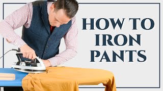 How To Iron Dress Pants Trousers Slacks Chinos  Ironing Series Part III  Gentlemans Gazette [upl. by Laroc]