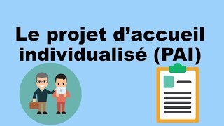 LE PAI  LE PROJET DACCUEIL INDIVIDUALISÉ [upl. by Amjan]