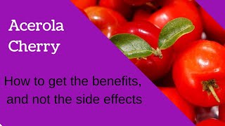 Acerola Cherry Side Effects and Benefits [upl. by Akahs648]