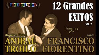 ANIBAL TROILO  FRANCISCO FIORENTINO  12 GRANDES EXITOS  VOL 2  19411943 por Cantando Tangos [upl. by Haleemaj261]