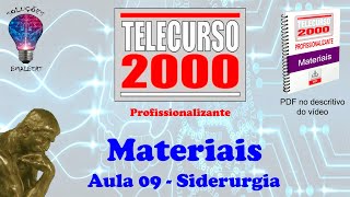 Telecurso 2000  Materiais  09 Siderurgia [upl. by Odnomyar]