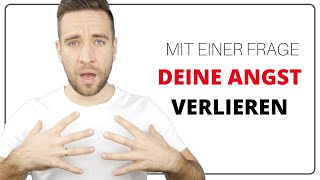 Deine Angst überwinden – Mit einer einfachen Frage [upl. by Anirbak]