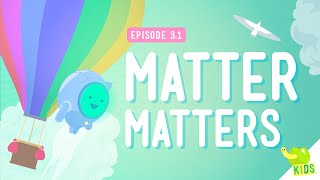 Whats Matter  Crash Course Kids 31 [upl. by Kosiur]