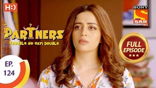 Partners Trouble Ho Gayi Double  Ep 124  Full Episode  18th May 2018 [upl. by Leahpar]