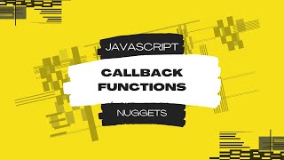 Javascript Nuggets  Callback Functions [upl. by Enohsal]