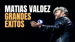 Matias Valdez  Grandes Ã‰xitos [upl. by Aititel]