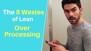 The 8 Wastes of Lean Over Processing Extra Processing [upl. by Helbon]