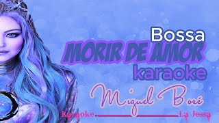 MORIR DE AMOR BOSSA MIGUEL BOSE KARAOKE [upl. by Lincoln435]