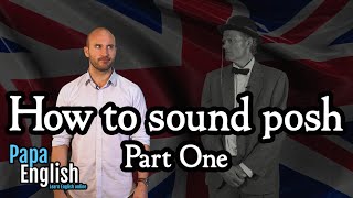 How to sound posh  Part one [upl. by Einahpet]