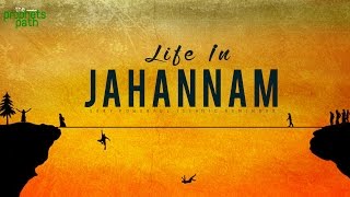 LIFE IN JAHANNAM HELL  How You Are Treated [upl. by Phelia33]