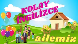 ÇOCUKLAR İÇİN KOLAY İNGİLİZCE  İNGİLİZCE ÖĞRENİYORUM AİLE BİREYLERİ [upl. by Ennayr636]