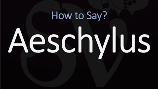 How to Pronounce Aeschylus CORRECTLY [upl. by Kehr]