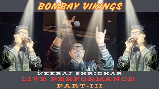 Bombay Vikings  LIVE Performance PartIII  Neeraj Shridhar [upl. by Maxma]