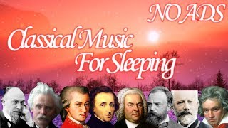 Classical Music For Sleeping  Mozart Beethoven Grieg Chopin Dvořák Satie Bach [upl. by Barnett884]