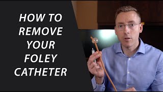 How to remove your foley catheter at home [upl. by Cahilly460]