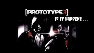 Prototype 3  What if it happens [upl. by Eboh141]