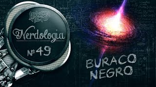 Buraco Negro  Nerdologia [upl. by Narret]