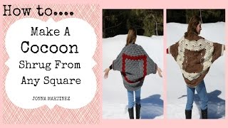 How To Make A Crochet Cocoon Shrug From ANY Square [upl. by Sandi]