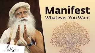 Sadhguru On How to Manifest What You Really Want [upl. by Karisa]