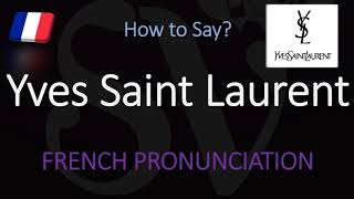 How to Pronounce Yves Saint Laurent CORRECTLY [upl. by Ardnas580]