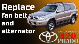 DIY  How To New alternator and fan belt  Toyota Land Cruiser  PRADO 120  1KDFTV  30  D4D [upl. by Ecirted]