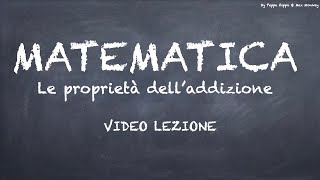 LE PROPRIETÀ DELLADDIZIONE  VIDEO LEZIONE [upl. by Rafaellle]