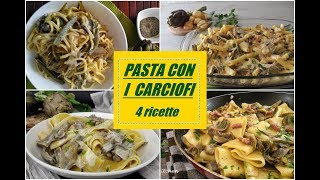 PASTA CON I CARCIOFI 4 ricette [upl. by Neelhtak]